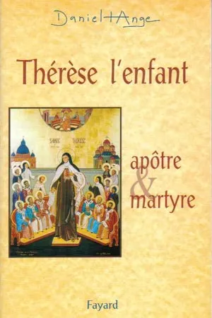 Thérese l'enfant : Apôtre et Martyre