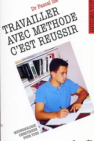 Travailler avec méthode, c'est réussir