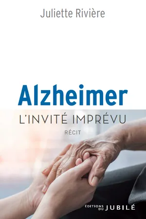 Alzheimer, l'invité imprévu