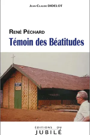 René Péchard - Témoin des Béatitudes