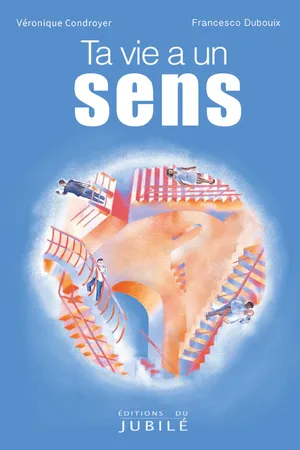 Ta vie a un sens !