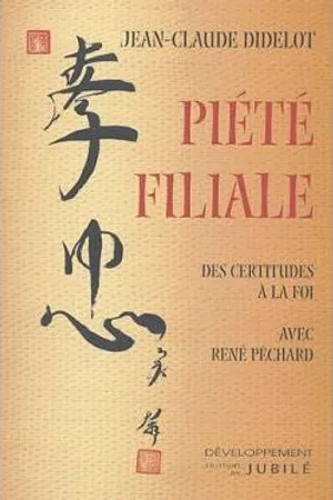 Piété filiale : des certitudes à la foi avec René Péchard